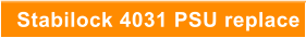 Stabilock 4031 PSU replace